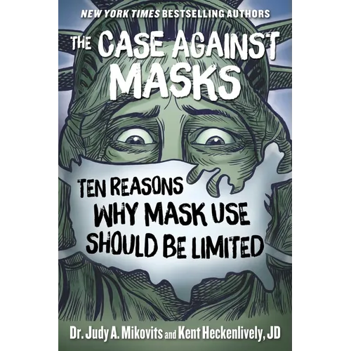 The Case Against Masks: Ten Reasons Why Mask Use Should Be Limited - Hardcover