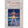 Kabbalistic Astrology: The Sacred Tradition of the Hebrew Sages - Paperback