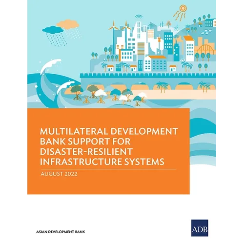 Multilateral Development Bank Support for Disaster-Resilient Infrastructure Systems - Paperback