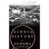 Hidden History of Sonoma County - Hardcover