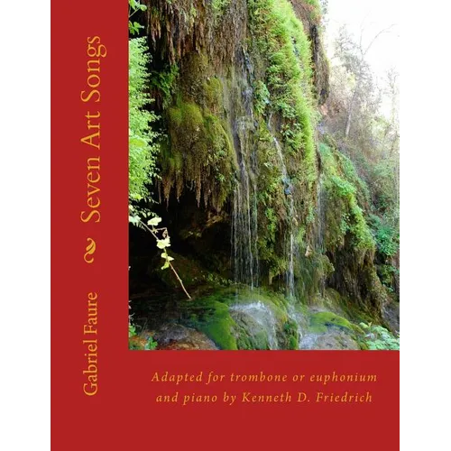 Seven Art Songs: Adapted for trombone or euphonium and piano by Kenneth D. Friedrich - Paperback
