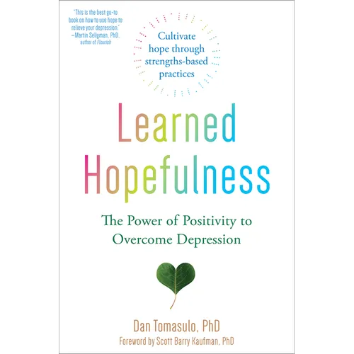 Learned Hopefulness: The Power of Positivity to Overcome Depression - Paperback