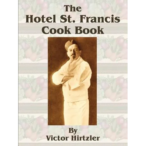 The Hotel St. Francis Cook Book - Paperback