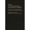 New International Economic Order: A Third World Perspective - Hardcover
