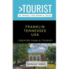 Greater Than a Tourist- Franklin Tennessee USA: 50 Travel Tips from a Local - Paperback