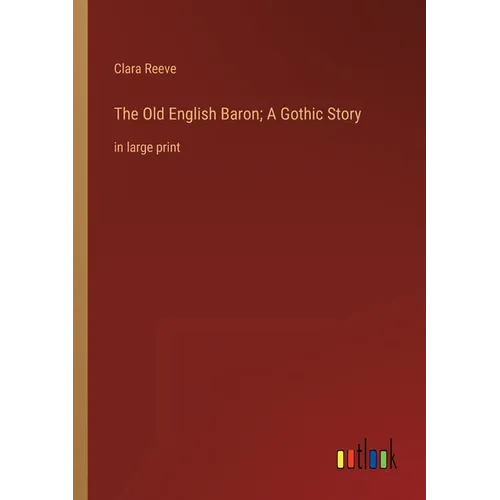 The Old English Baron; A Gothic Story: in large print - Paperback