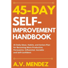 45 Day Self-Improvement Handbook: 45 Daily Ideas, Habits, and Action-Plan for Becoming More Productive, Persuasive, Influential, Sociable and Self-Con - Paperback