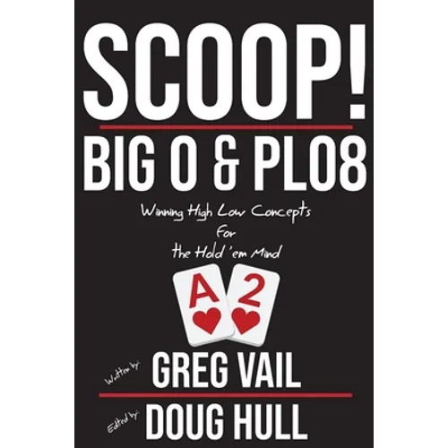 Scoop!: Big O and PLO8: Winning High Low Concepts for the Hold'em Mind - Paperback