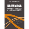 Krav Maga - Combat Mindset & Fighting Stress: How to Perform Under Alarming and Stressful Conditions - Paperback
