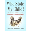 Who Stole My Child?: Parenting Through the Four Stages of Adolescence - Paperback