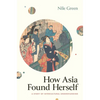 How Asia Found Herself: A Story of Intercultural Understanding - Hardcover