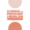 Classical and Protestant Liberalism: Differences and Similarities - Paperback