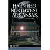 Haunted Northwest Arkansas - Paperback