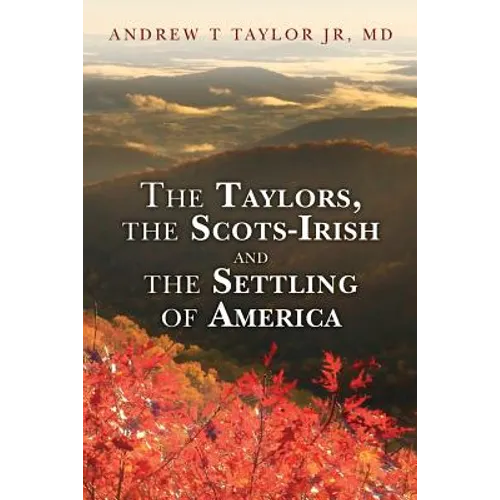 The Taylors, the Scots-Irish and the Settling of America - Paperback