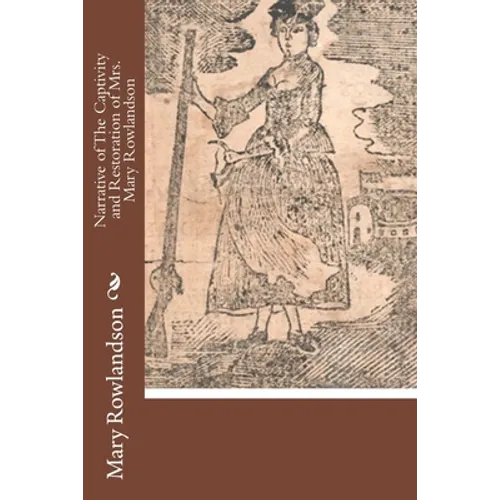 Narrative of The Captivity and Restoration of Mrs. Mary Rowlandson - Paperback