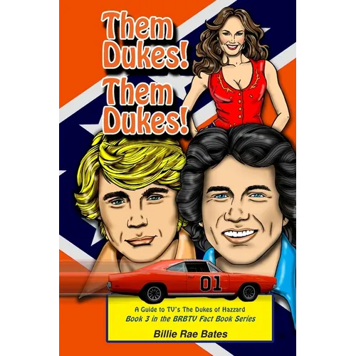 Them Dukes! Them Dukes!: A guide to TV's The Dukes Of Hazzard - Paperback