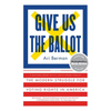Give Us the Ballot: The Modern Struggle for Voting Rights in America - Paperback