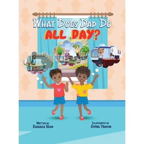 What Does Dad Do All Day? - Hardcover