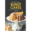 The Ultimate Guide to Bundt Cakes: The Moistest and Most Delicious Bundt Cake Recipes Ever! - Paperback