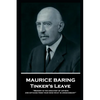 Maurice Baring - Tinker's Leave: 'Memory is the greatest of artists, and effaces from your mind what is unnecessary'' - Paperback