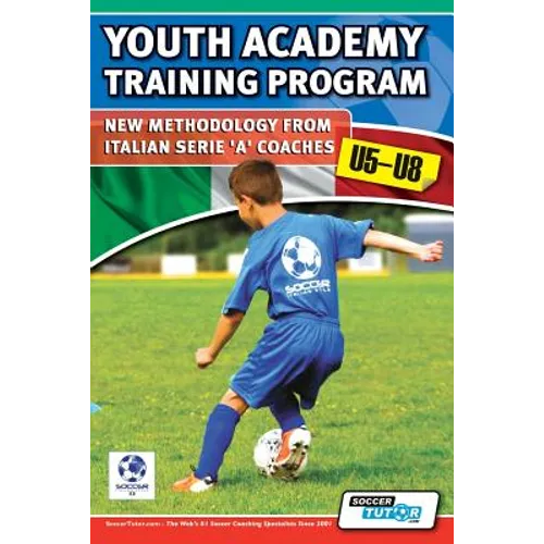Youth Academy Training Program U5-U8 - New Methodology from Italian Serie 'A' Coaches' - Paperback