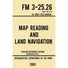 Map Reading And Land Navigation - FM 3-25.26 US Army Field Manual FM 21-26 (2001 Civilian Reference Edition): Unabridged Manual On Map Use, Orienteeri - Hardcover