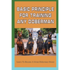 Basic Principle For Training Any Doberman: Learn To Become A Great Doberman Owner: Doberman Diet And Nutrition - Paperback