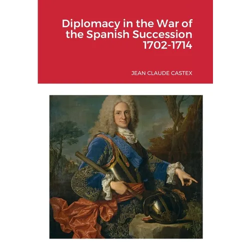 Diplomacy in the War of the Spanish Succession 1702-1714 - Paperback