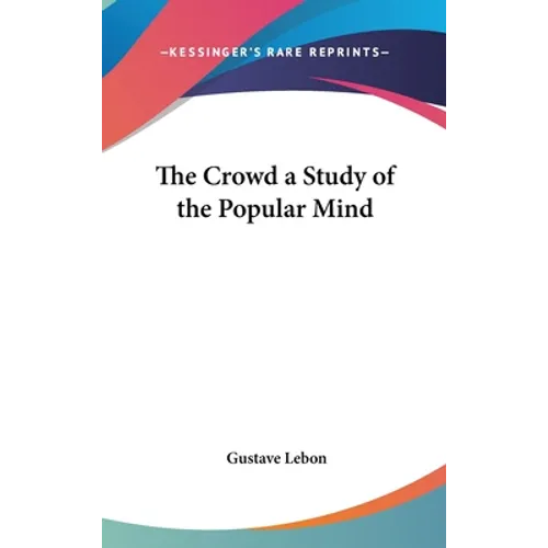 The Crowd a Study of the Popular Mind - Hardcover