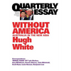 Quarterly Essay 68 Without America: Australia in the New Asia - Paperback