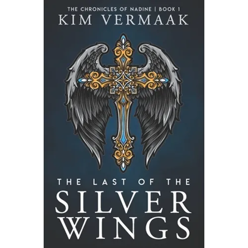 The Last of the Silver Wings: The Chronicles of Nadine - Book 1 (Medieval Fantasy Series) - Paperback
