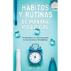 Hábitos y Rutinas de Mañana Poderosas: Transforma tu Vida Iniciando el Día de con el Pie Derecho - Paperback