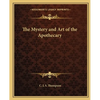 The Mystery and Art of the Apothecary - Paperback
