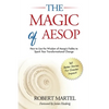 The Magic of Aesop: How to Use The Wisdom of Aesop to Spark Your Transformational Change - Paperback