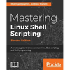 Mastering Linux Shell Scripting - Second Edition: A practical guide to Linux command-line, Bash scripting, and Shell programming - Paperback