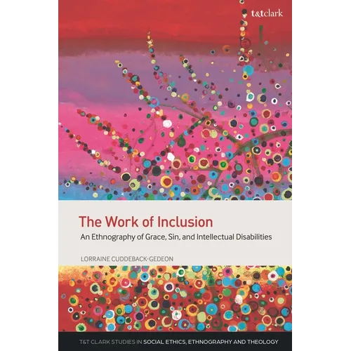 The Work of Inclusion: An Ethnography of Grace, Sin, and Intellectual Disabilities - Hardcover
