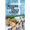 Where Love Once Lived - Paperback