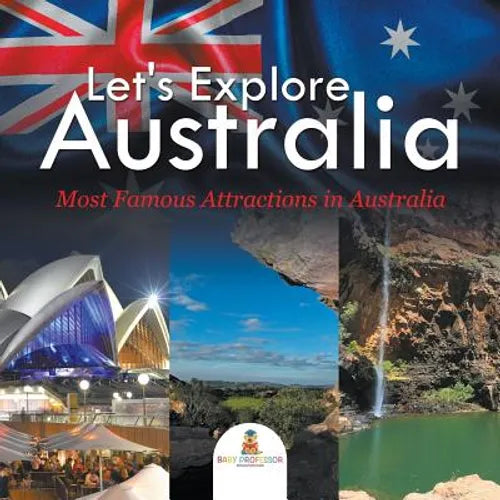 Let's Explore Australia (Most Famous Attractions in Australia) - Paperback