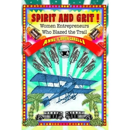 Spirit and Grit!: Women Entrepreneurs Who Blazed the Trail - Paperback
