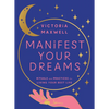 Manifest Your Dreams: Rituals and Practices for Living Your Best Life - Hardcover