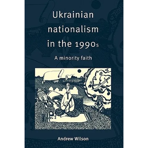 Ukrainian Nationalism in the 1990s: A Minority Faith - Paperback