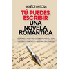 Tu puedes escribir una novela romantica: Guía paso a paso para escribir tu novela, con ejercicios prácticos y decenas de ejemplos - Paperback