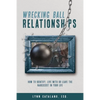 Wrecking Ball Relationships: How to Identify, Live With or Leave the Narcissist in Your Life - Paperback