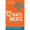 The 12 Traits of the Greats: Mastering The Qualities Of Uncommon Achievers - Hardcover