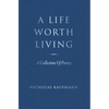 A Life Worth Living: A Collection Of Poetry - Hardcover