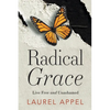Radical Grace: Live Free and Unashamed - Paperback