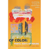 Of Color: Poets' Ways of Making: An Anthology of Essays on Transformative Poetics - Paperback