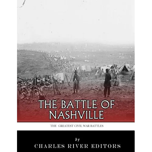 The Greatest Civil War Battles: The Battle of Nashville - Paperback