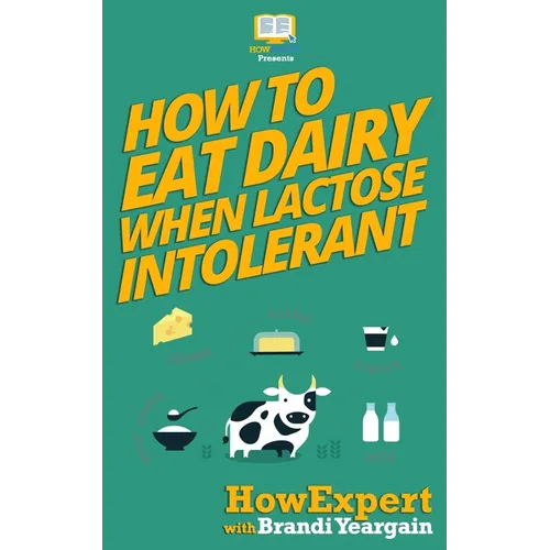How to Eat Dairy When Lactose Intolerant - Paperback