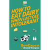 How to Eat Dairy When Lactose Intolerant - Paperback